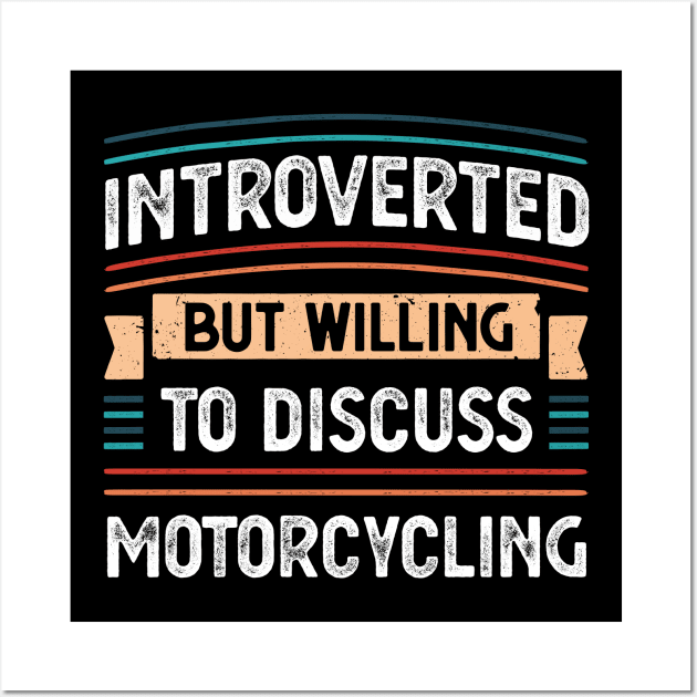 Introverted willing to discuss Motorcycling Wall Art by qwertydesigns